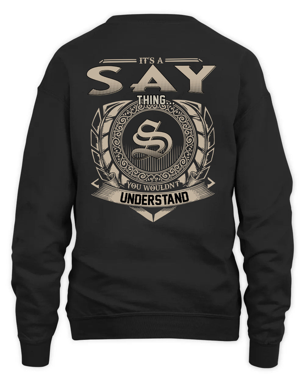 SAY HH88-K2–Personalized Name Quote Apparel “It’s a/an NAME Thing You Wouldn’t Understand”