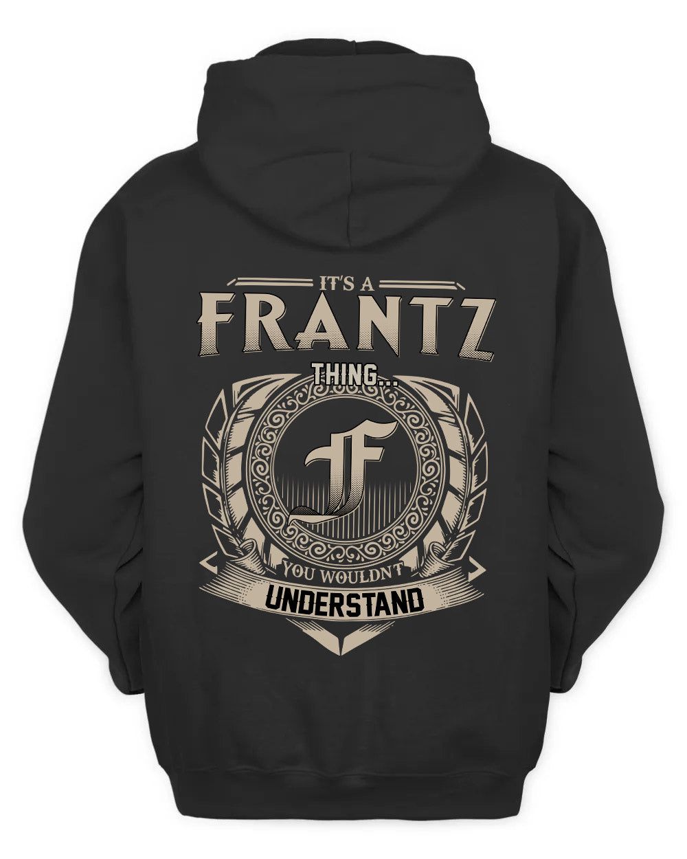 FRANTZ HH88-K2–Personalized Name Quote Apparel “It’s a/an NAME Thing You Wouldn’t Understand”