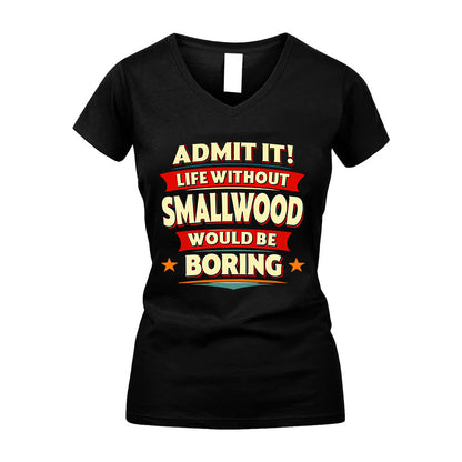 SMALLWOOD HH88-K2-106–Personalized Funny Quote Apparel “Life Without NAME Would Be Boring”