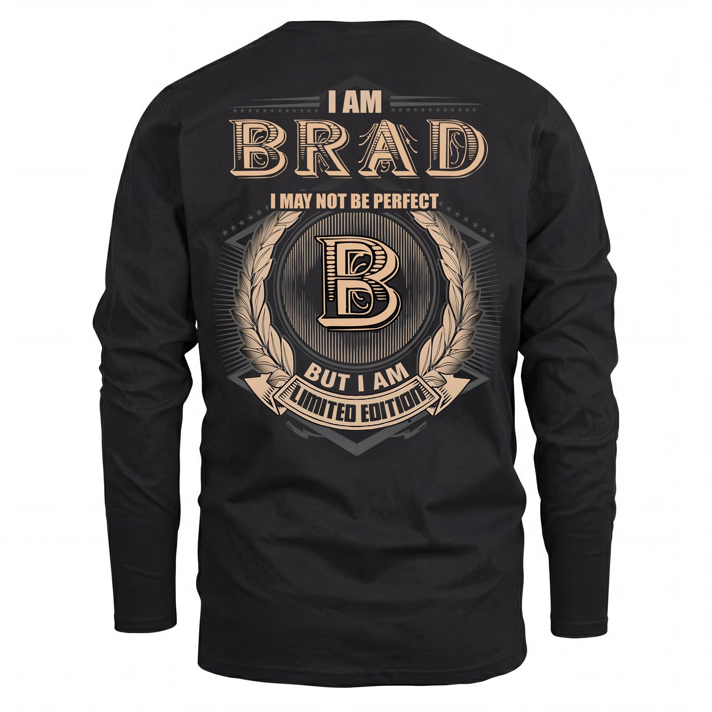 BRAD 2K-101–Personalized Name Quote Apparel “I Am NAME May Not Be Perfect But I Am Limited Edition”