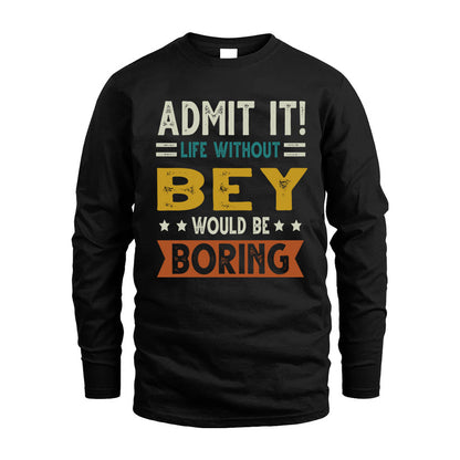 BEY HH88-K2–Personalized Funny Quote Apparel “Life Without NAME Would Be Boring”
