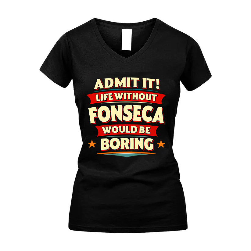 FONSECA HH88-K2-106–Personalized Funny Quote Apparel “Life Without NAME Would Be Boring”