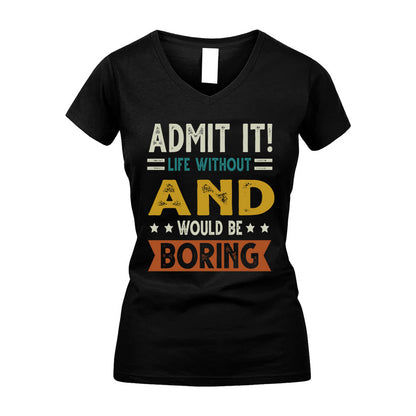 AND HH88-K2–Personalized Funny Quote Apparel “Life Without NAME Would Be Boring”