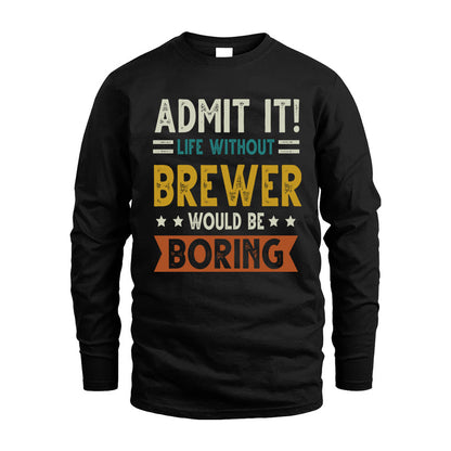 BREWER HH88-K2–Personalized Funny Quote Apparel “Life Without NAME Would Be Boring”