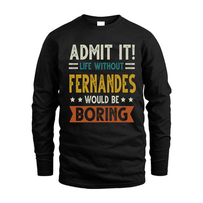 FERNANDES HH88-K2–Personalized Funny Quote Apparel “Life Without NAME Would Be Boring”