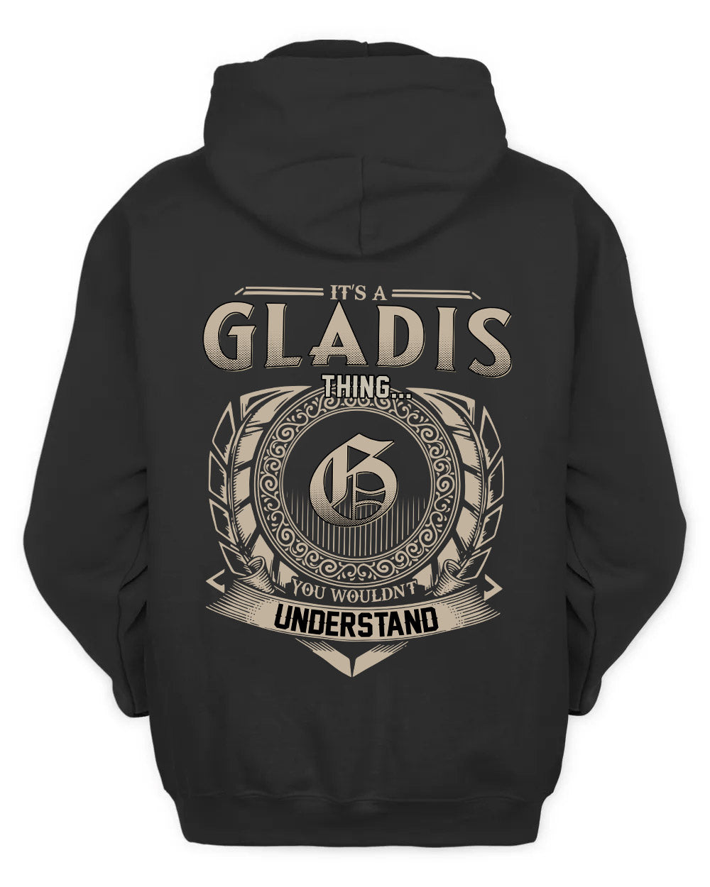 GLADIS HH88-K2–Personalized Name Quote Apparel “It’s a/an NAME Thing You Wouldn’t Understand”