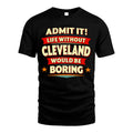 CLEVELAND HH88-K2-106–Personalized Funny Quote Apparel “Life Without NAME Would Be Boring”
