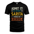 SARITA HH88-K2–Personalized Funny Quote Apparel “Life Without NAME Would Be Boring”