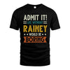 RAINEY HH88-K2–Personalized Funny Quote Apparel “Life Without NAME Would Be Boring”