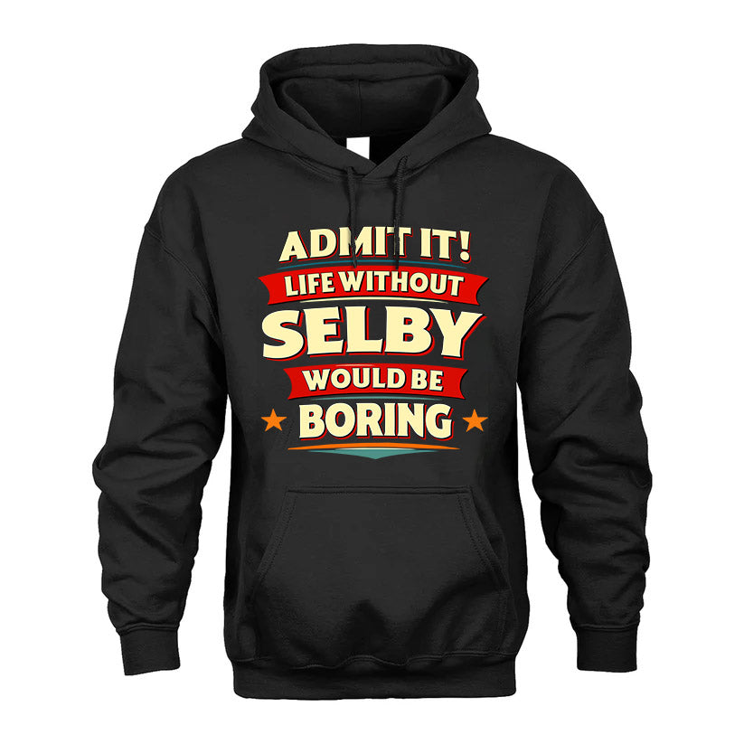 SELBY HH88-K2-106–Personalized Funny Quote Apparel “Life Without NAME Would Be Boring”