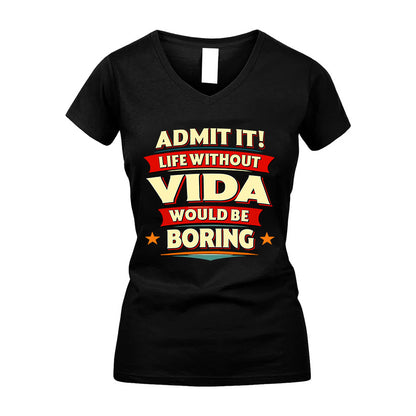 VIDA HH88-K2-106–Personalized Funny Quote Apparel “Life Without NAME Would Be Boring”
