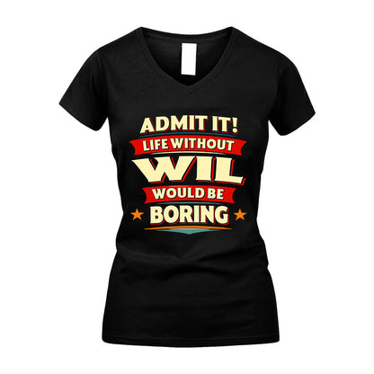 WIL HH88-K2-106–Personalized Funny Quote Apparel “Life Without NAME Would Be Boring”