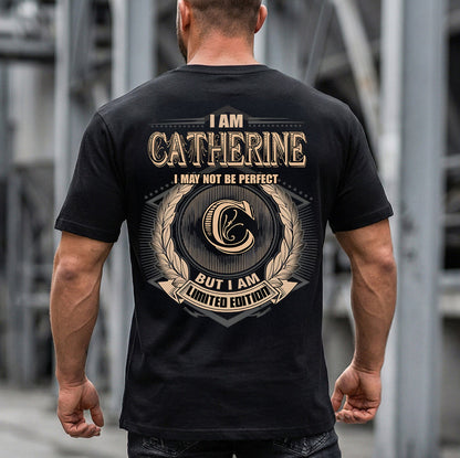 CATHERINE 2K-101–Personalized Name Quote Apparel “I Am NAME May Not Be Perfect But I Am Limited Edition”