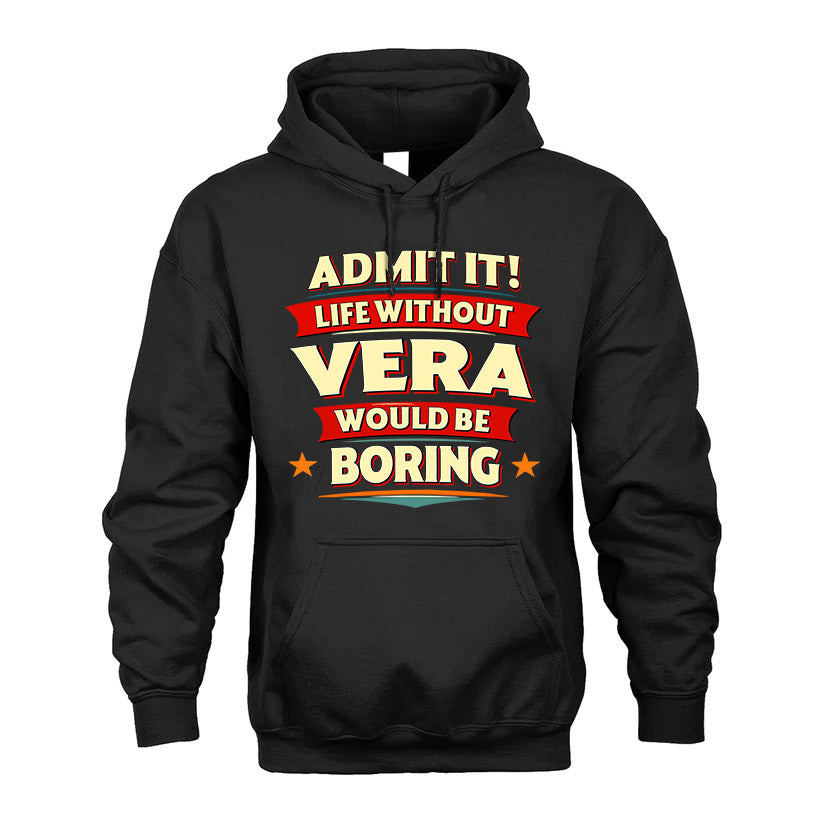 VERA HH88-K2-106–Personalized Funny Quote Apparel “Life Without NAME Would Be Boring”