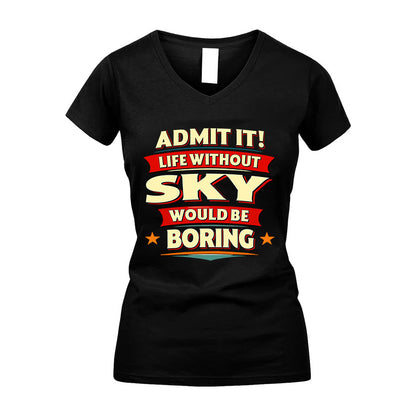 SKY HH88-K2-106–Personalized Funny Quote Apparel “Life Without NAME Would Be Boring”