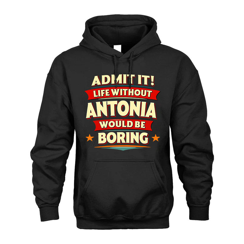 ANTONIA HH88-K2-106–Personalized Funny Quote Apparel “Life Without NAME Would Be Boring”