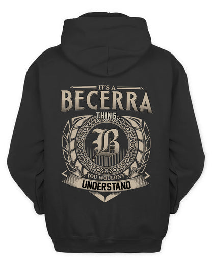 BECERRA HH88-K2–Personalized Name Quote Apparel “It’s a/an NAME Thing You Wouldn’t Understand”