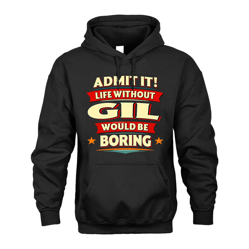 GIL HH88-K2-106–Personalized Funny Quote Apparel “Life Without NAME Would Be Boring”