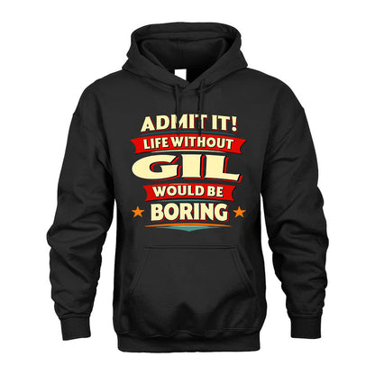 GIL HH88-K2-106–Personalized Funny Quote Apparel “Life Without NAME Would Be Boring”