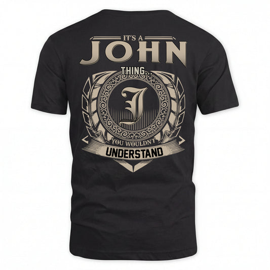 JOHN HH88-K2–Personalized Name Quote Apparel “It’s an NAME Thing You Wouldn’t Understand”