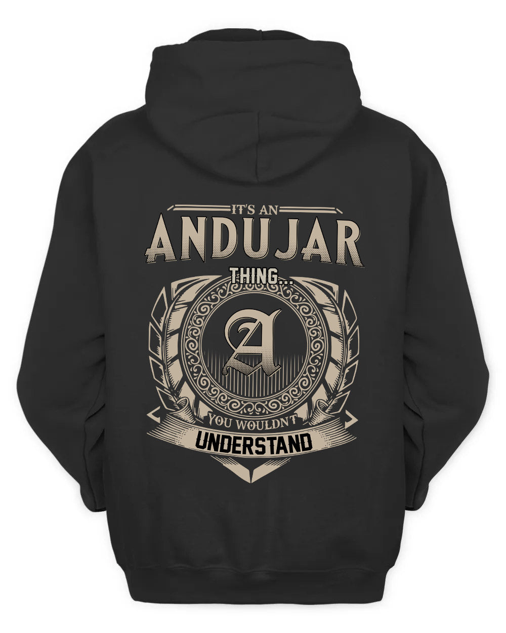 ANDUJAR HH88-K2–Personalized Name Quote Apparel “It’s a/an NAME Thing You Wouldn’t Understand”