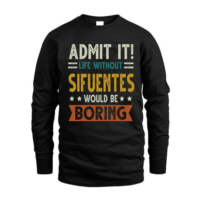 SIFUENTES HH88-K2–Personalized Funny Quote Apparel “Life Without NAME Would Be Boring”