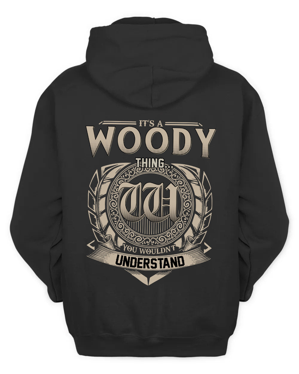 WOODY HH88-K2–Personalized Name Quote Apparel “It’s a/an NAME Thing You Wouldn’t Understand”