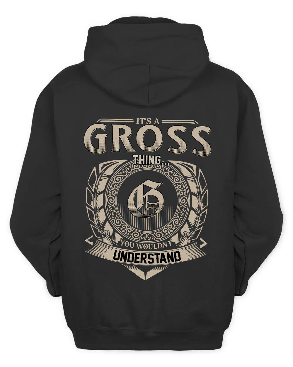 GROSS HH88-K2–Personalized Name Quote Apparel “It’s a/an NAME Thing You Wouldn’t Understand”
