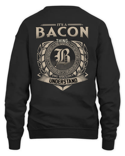 BACON HH88-K2–Personalized Name Quote Apparel “It’s a/an NAME Thing You Wouldn’t Understand”
