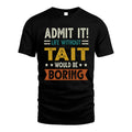 TAIT HH88-K2–Personalized Funny Quote Apparel “Life Without NAME Would Be Boring”