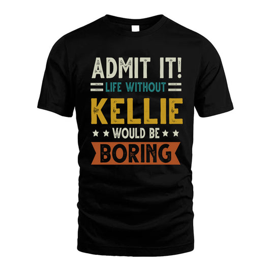 CRAYTON HH88-K2–Personalized Funny Quote Apparel “Life Without NAME Would Be Boring”