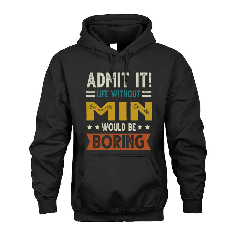 EMAN HH88-K2–Personalized Funny Quote Apparel “Life Without NAME Would Be Boring”