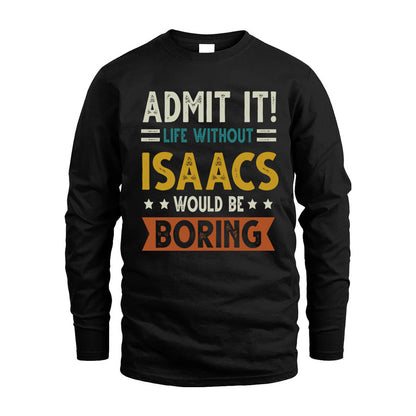 ISAACS HH88-K2–Personalized Funny Quote Apparel “Life Without NAME Would Be Boring”