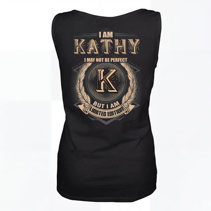 KATHY  2K-101–Personalized Name Quote Apparel “I Am NAME May Not Be Perfect But I Am Limited Edition”