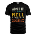 NELL HH88-K2–Personalized Funny Quote Apparel “Life Without NAME Would Be Boring”