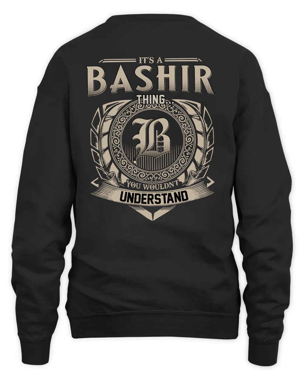 BASHIR HH88-K2–Personalized Name Quote Apparel “It’s a/an NAME Thing You Wouldn’t Understand”