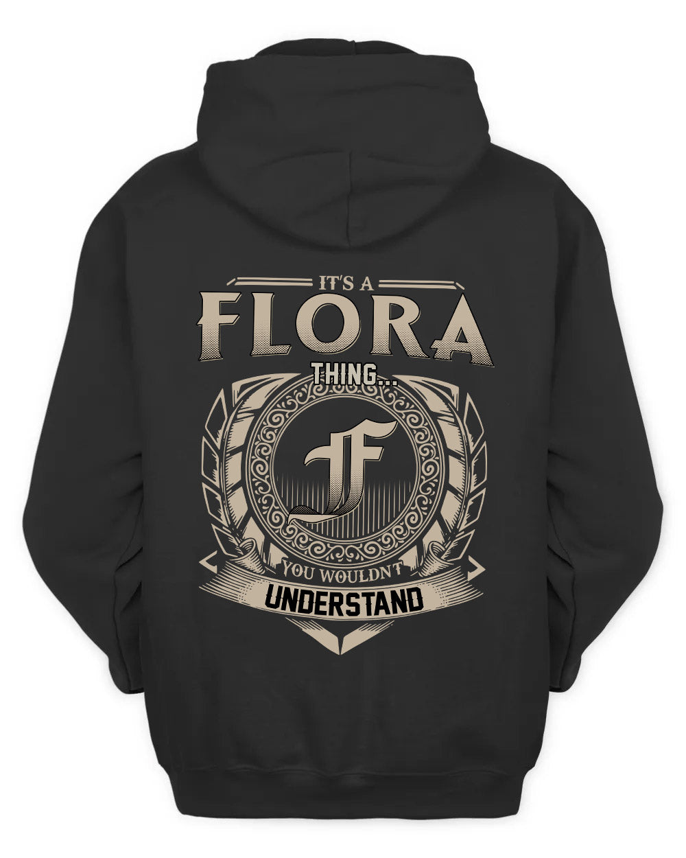 FLORA HH88-K2–Personalized Name Quote Apparel “It’s a/an NAME Thing You Wouldn’t Understand”