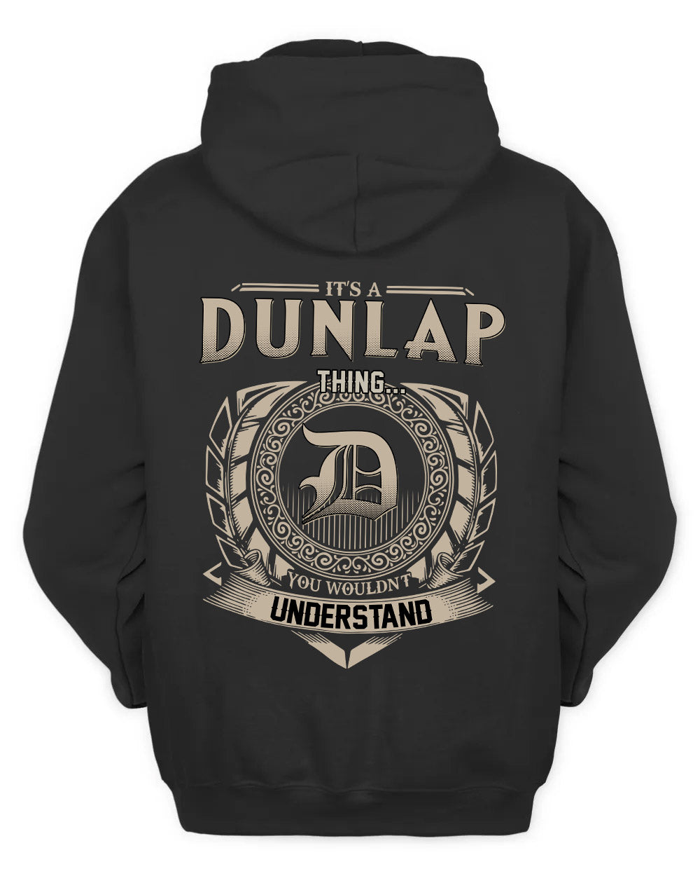 DUNLAP HH88-K2–Personalized Name Quote Apparel “It’s a/an NAME Thing You Wouldn’t Understand”