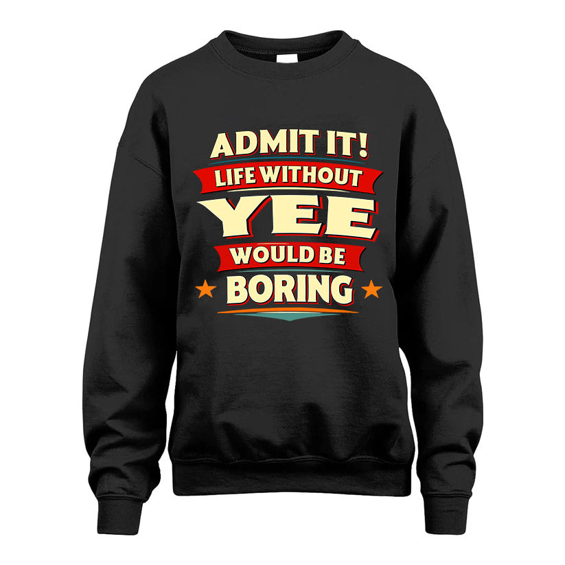 YEE HH88-K2-106–Personalized Funny Quote Apparel “Life Without NAME Would Be Boring”
