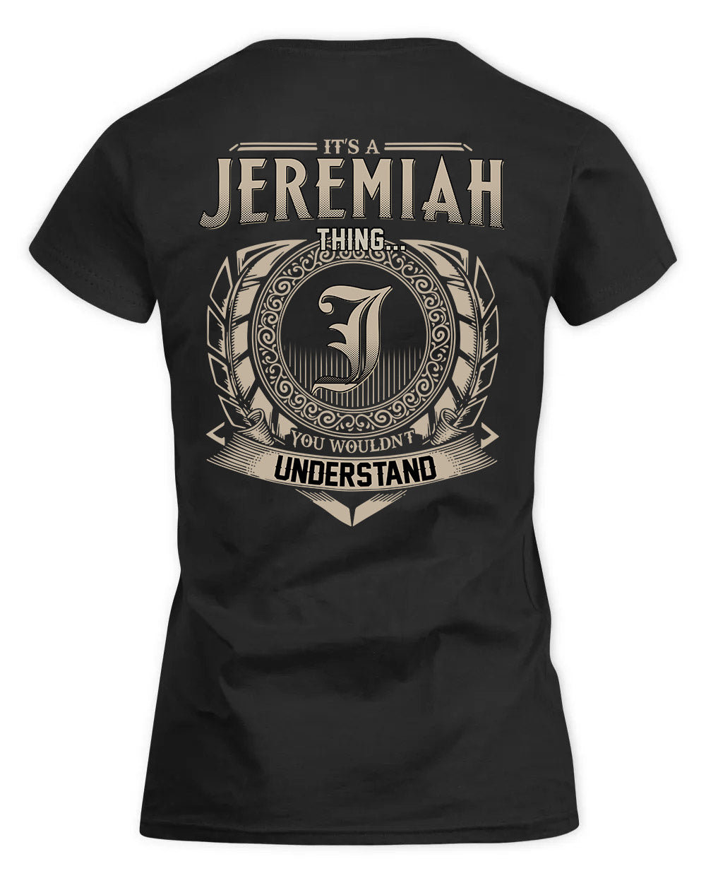 JEREMIAH HH88-K2–Personalized Name Quote Apparel “It’s a/an NAME Thing You Wouldn’t Understand”