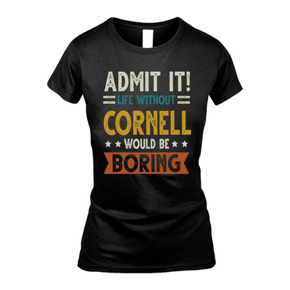 CORNELL HH88-K2–Personalized Funny Quote Apparel “Life Without NAME Would Be Boring”