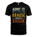 KRAUSE HH88-K2–Personalized Funny Quote Apparel “Life Without NAME Would Be Boring”