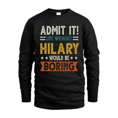 CHOU HH88-K2–Personalized Funny Quote Apparel “Life Without NAME Would Be Boring”