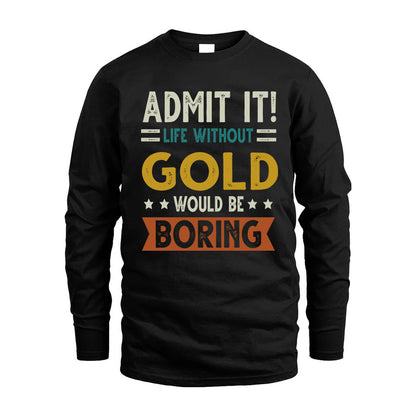 GOLD HH88-K2–Personalized Funny Quote Apparel “Life Without NAME Would Be Boring”