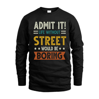 STREET HH88-K2–Personalized Funny Quote Apparel “Life Without NAME Would Be Boring”