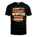 WINTER HH88-K2-106–Personalized Funny Quote Apparel “Life Without NAME Would Be Boring”