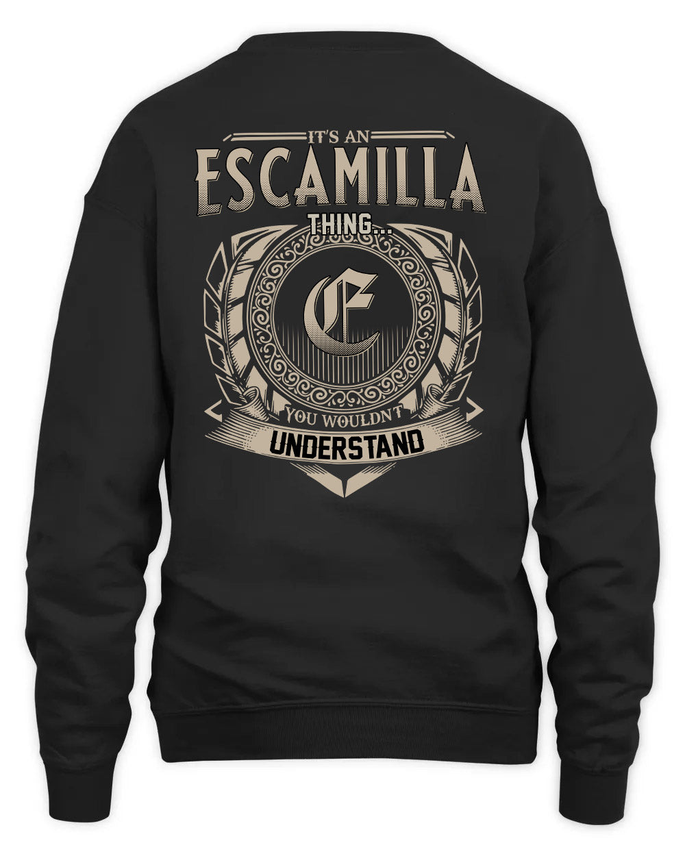ESCAMILLA HH88-K2–Personalized Name Quote Apparel “It’s a/an NAME Thing You Wouldn’t Understand”