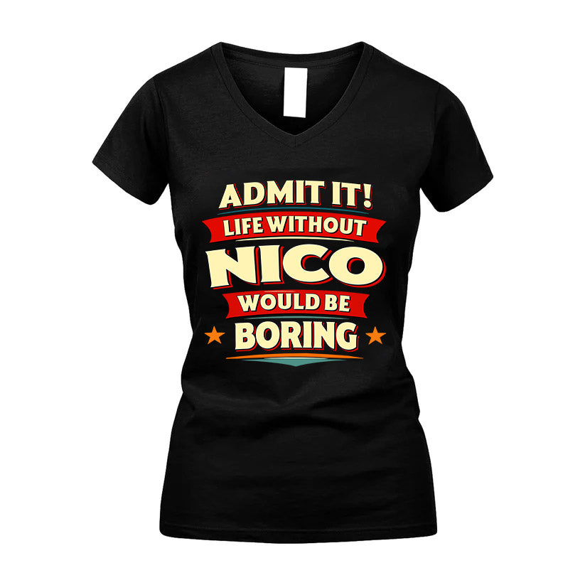NICO HH88-K2-106–Personalized Funny Quote Apparel “Life Without NAME Would Be Boring”