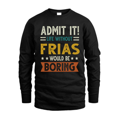 FRIAS HH88-K2–Personalized Funny Quote Apparel “Life Without NAME Would Be Boring”