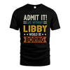 LIBBY HH88-K2–Personalized Funny Quote Apparel “Life Without NAME Would Be Boring”
